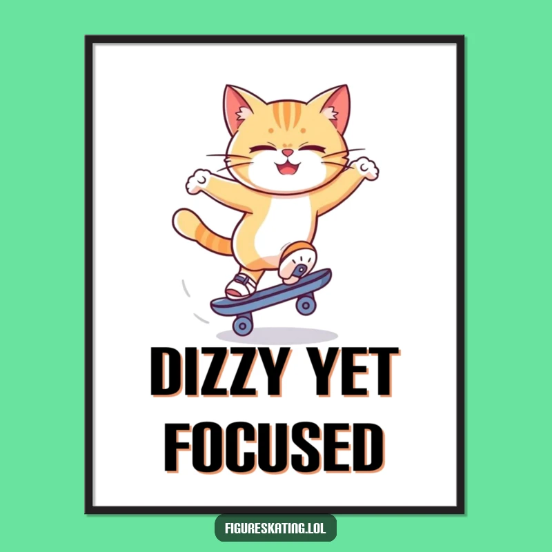 Funny Cat Skate Spin Poster: Dizzy Skater Wall Art Gift!