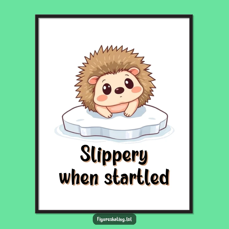 Funny Hedgehog Ice Slip Poster: Hilarious Wall Art Gift