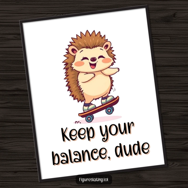 Funny Free Printable Wall Art: A giggling hedgehog expertly balancing on one roller skate with flair.