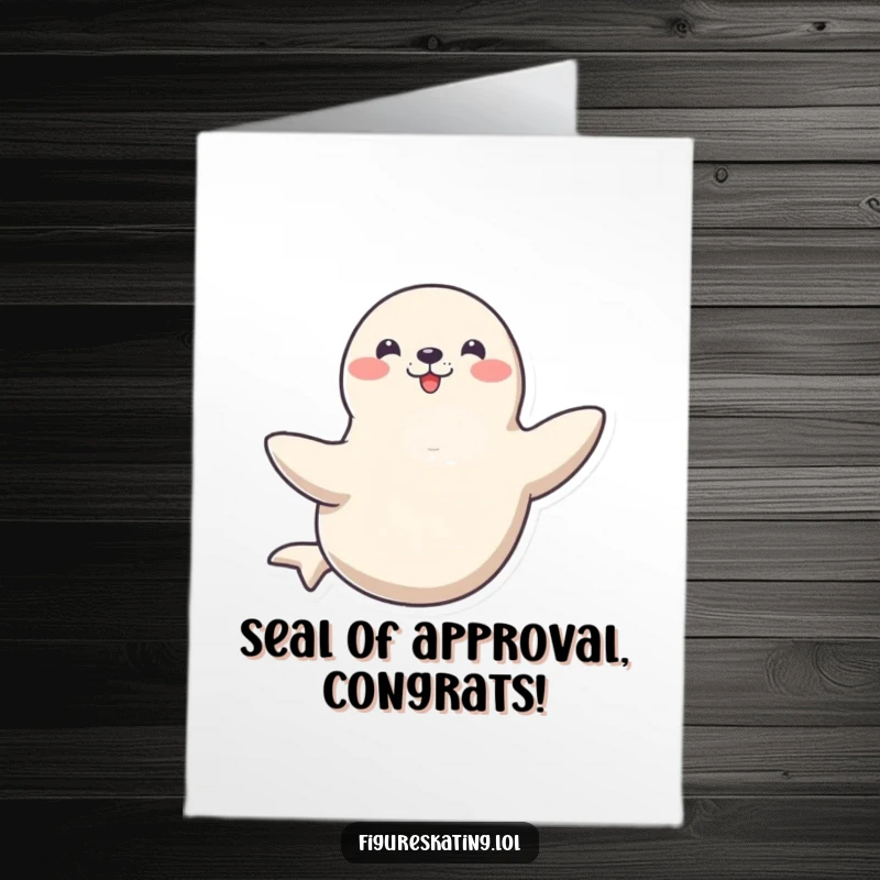 Funny Free Printable Congratulations Card: Happy seal spinning gracefully on one flipper, skillful and celebratory, downloadable art.