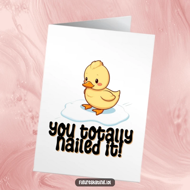 Funny Free Printable Congratulations Card: A wobbly duckling slides across ice, illustrating clumsy but cheerful progress. Downloadable.