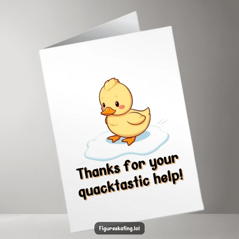 Funny Free Printable Thank You Card: A wobbly duckling slides on ice, conveying thanks for help with life's challenges. Print at home.